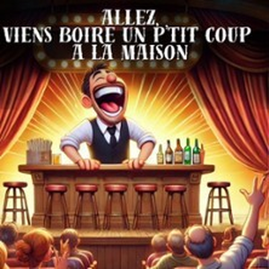 Illustration Allez, Viens Boire un P'tit Coup à la Maison - Tournée