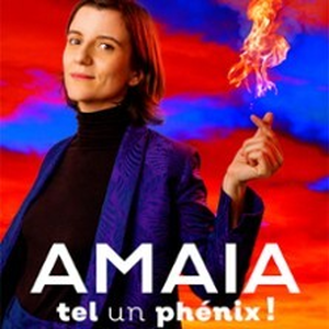 Illustration Amaia - Tel un Phénix ! - Comédie des 3 Bornes, Paris