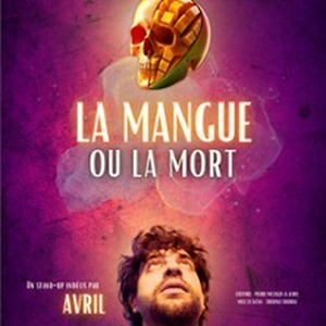 Illustration Avril - La Mangue ou la Mort - Théâtre du Marais, Paris