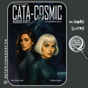 Illustration Cata-Cosmic - Murder Party - Théâtre Le Point Comédie, Montpellier