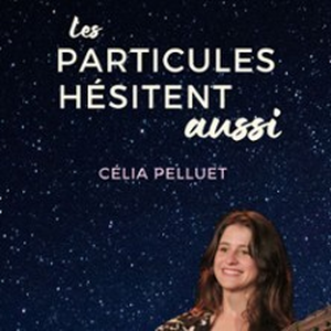 Illustration Célia Pelluet - Les Particules Hésitent Aussi