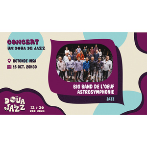 Illustration CONCERT : BIG BAND DE L'OEUF - L'ASTRO-SYMPHONIE présentée par le festival Un Doua de Jazz