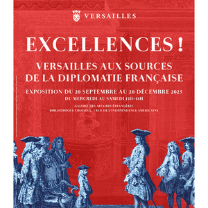 Illustration "Excellences ! Versailles aux sources de la diplomatie française" (visite guidée de l'exposition à la Bibliothèque Choiseul)