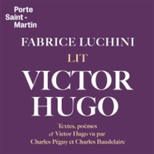 Illustration Fabrice Luchini Lit Victor Hugo - Théâtre de la Porte Saint-Martin