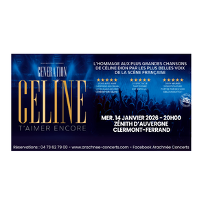 Illustration Génération Céline : T'aimer Encore | Zénith d'Auvergne
