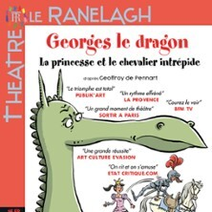 Illustration Georges le Dragon - La Princesse et le Chevalier Intrépide - Théâtre le Ranelagh, Paris