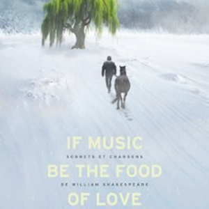 Illustration If Music be the Food of Love - Théâtre de l'Epée de bois , Paris