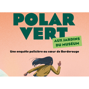 Illustration Jeu Polar Vert aux Jardins du Muséum à Borderouge