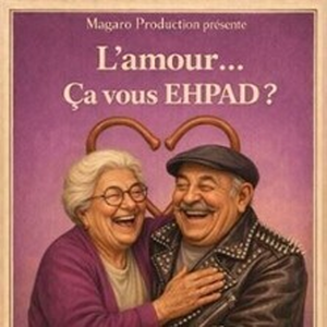 Illustration L'Amour ça Vous EHPAD ?