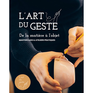 Illustration L'art du geste, de la matière à l'objet