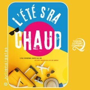 Illustration L'été S'ra Chaud - Théâtre Le Point Comédie, Montpellier