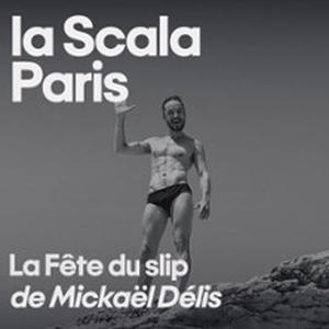 Illustration La Fête du Slip ou le Pipo de la Puissance de Mickaël Délis - La Scala, Paris