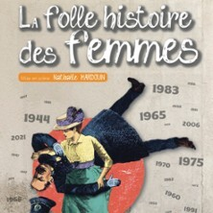 Illustration La Folle Histoire des Femmes - Comédie d'Aix en Provence