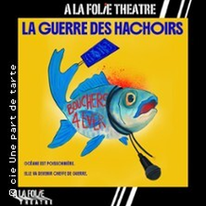 Illustration La Guerre des Hachoirs - A la Folie Théâtre, Paris