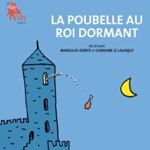 Illustration La Poubelle au Roi Dormant - Théâtre de Poche Graslin, Nantes