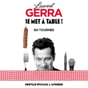Illustration Laurent Gerra - « se met à table ! » - Tournée