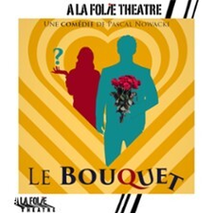 Illustration Le Bouquet - A la Folie Théâtre, Paris