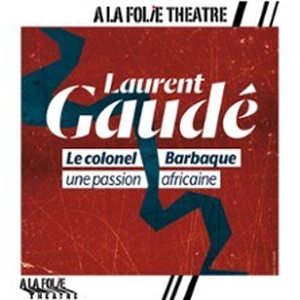 Illustration Le Colonel Barbaque - Laurent Gaudé - A La Folie Théâtre, Paris