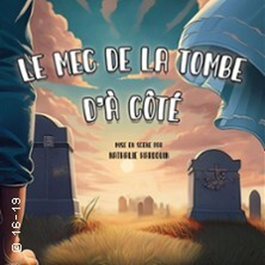 Illustration Le Mec de la Tombe d'à Côté- La Comédie d'Aix, Aix-en-Provence