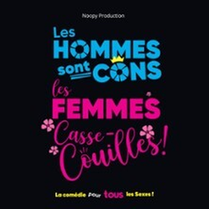 Illustration Les Hommes sont Cons, les Femmes Casse-Couilles ! (tournée)