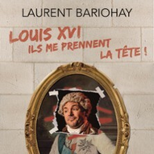 Illustration Louis XVI, ils me Prennent la Tête !