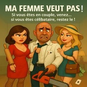Illustration Ma Femme Veut Pas ! - La Boîte à rire, Perpignan