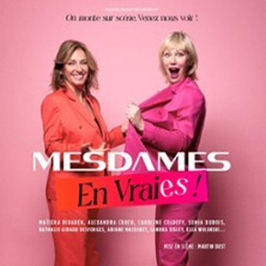 Illustration Mesdames en Vraies ! On Monte sur Scène-Venez nous voir ! - Tournée