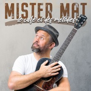 Illustration Mister Mat - Le Café et les Mélodies ( Tournée )