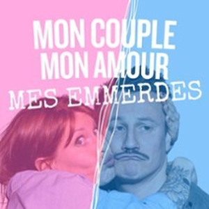 Illustration Mon Couple, Mon Amour, Mes Emmerdes - Théâtre des Chartrons, Bordeaux