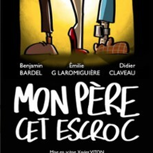 Illustration Mon Père Cet Escroc, Théâtre Molière - Bordeaux