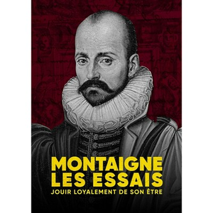 Illustration "Montaigne Les Essais, Jouir loyalement de son être" au Petit Théâtre