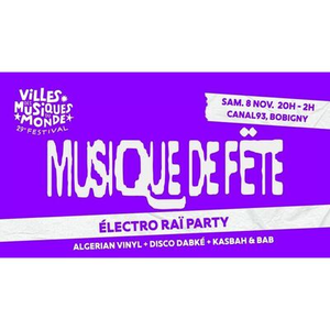 Illustration Musique de Fëte : Algerian Vinyl + Disco Dabké + KasbaH & BaB à Canal 93