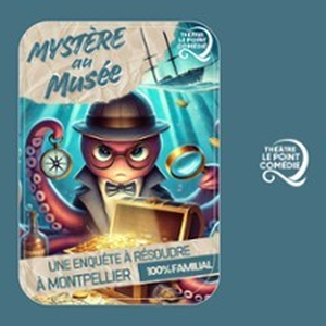 Illustration Mystère au Musée - Théâtre Le Point Comédie, Montpellier
