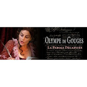 Illustration OLYMPE DE GOUGES, LA PAROLE DÉCAPITÉE (spectacle)