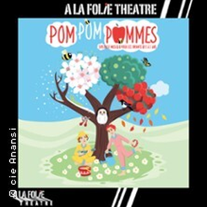 Illustration Pom Pom Pommes - A la Folie Théâtre, Paris