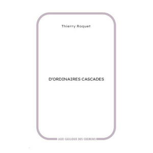 Illustration Rencontre avec Thierry ROQUET autour de son livre "D'ordinaires cascades" et Christine SAINT-GEOURS des éditions "Aux cailloux des chemins"