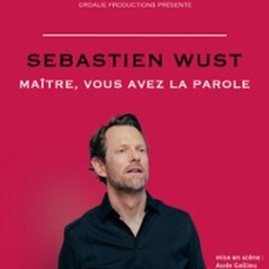 Illustration Sébastien Wust - Maître, Vous Avez La Parole (Tournée)
