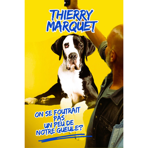 Illustration Thierry Marquet : On se foutrait pas un peu de notre gueule ? | Comédie des Volcans