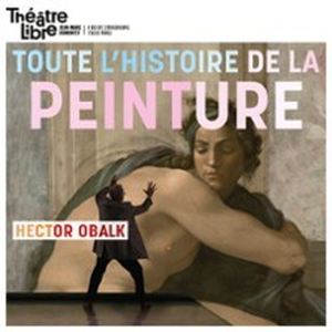 Illustration Toute l'Histoire de la Peinture en moins de Deux Heures par Hector Obalk - Théâtre Libre, Paris