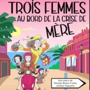 Illustration Trois Femmes au Bord de la Crise de Mère (Tournée)