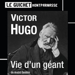 Illustration Victor Hugo - Vie d'un Géant - Le Guichet Montparnasse, Paris