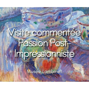 Illustration Visite commentée de l’exposition “Passion post-impressionniste: histoire d’une collection”