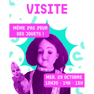 Illustration Visite : Même pas peur des jouets !